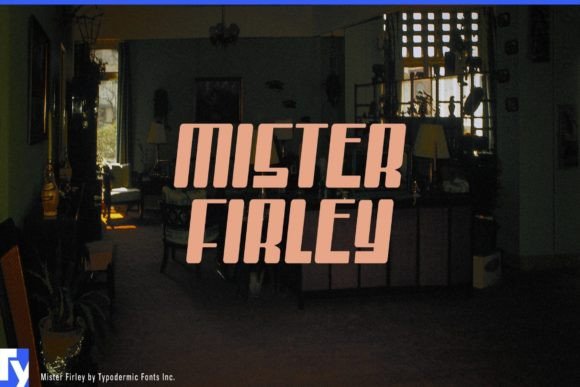 Mister Firley: A Display Font with Quiet Confidence